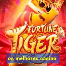 os melhores casino