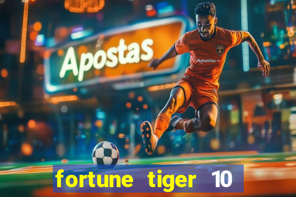 fortune tiger 10 reais grátis