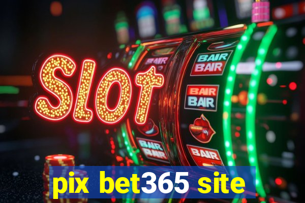 pix bet365 site