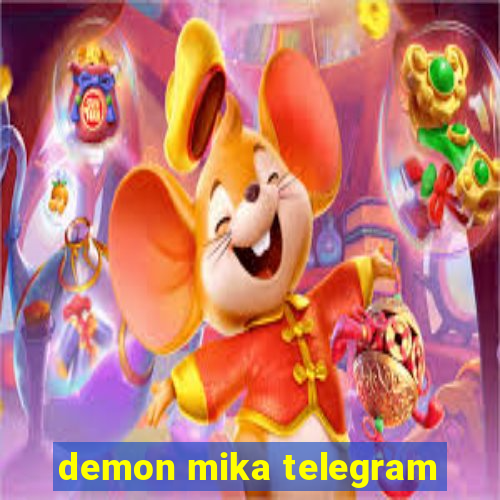 demon mika telegram