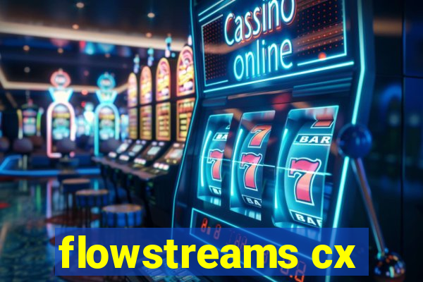 flowstreams cx