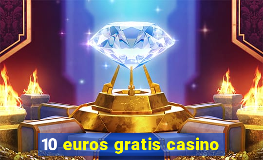 10 euros gratis casino