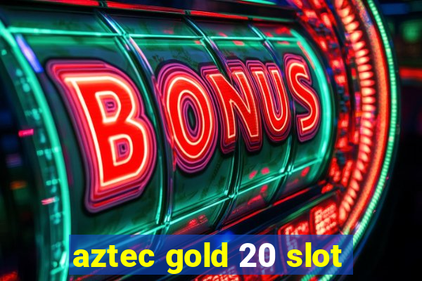 aztec gold 20 slot