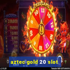 aztec gold 20 slot