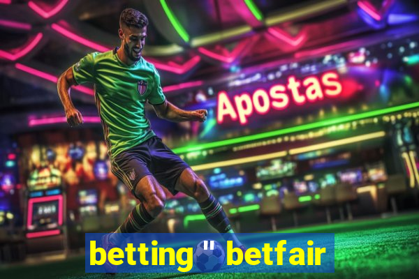 betting '' betfair