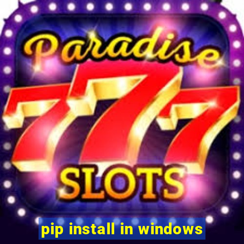 pip install in windows