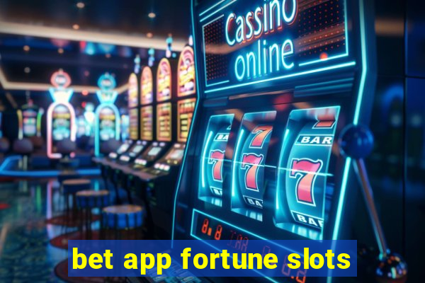 bet app fortune slots