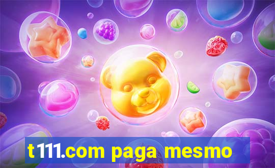 t111.com paga mesmo