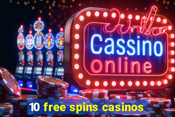 10 free spins casinos