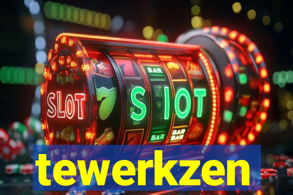 tewerkzen