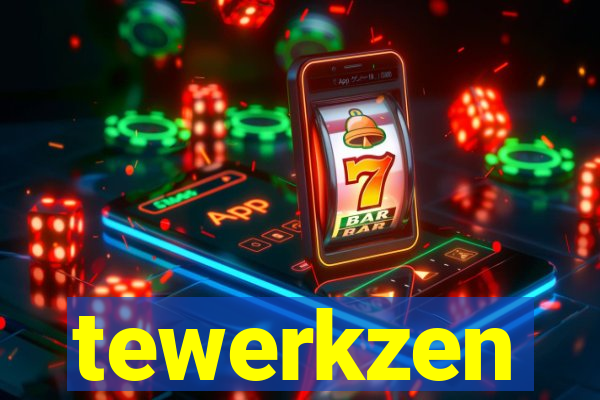 tewerkzen