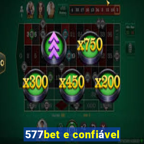 577bet e confiável