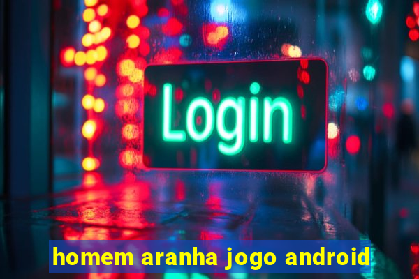 homem aranha jogo android