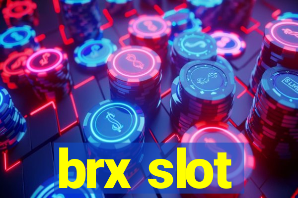 brx slot