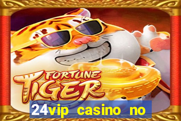 24vip casino no deposit bonus codes