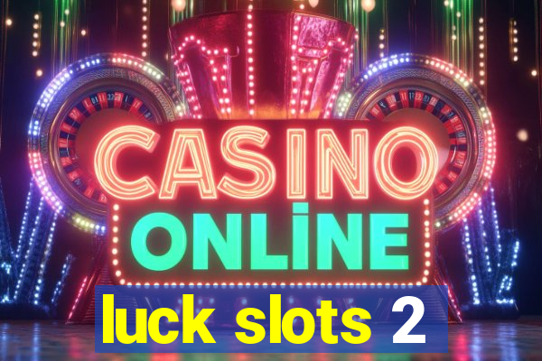 luck slots 2