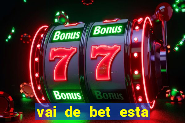 vai de bet esta sendo investigada