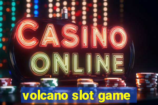 volcano slot game