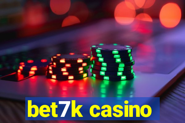 bet7k casino