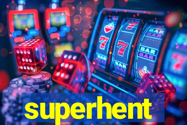 superhent