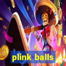 plink balls