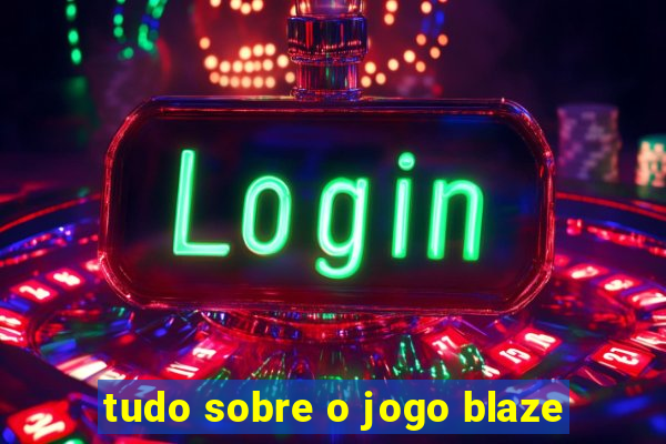 tudo sobre o jogo blaze