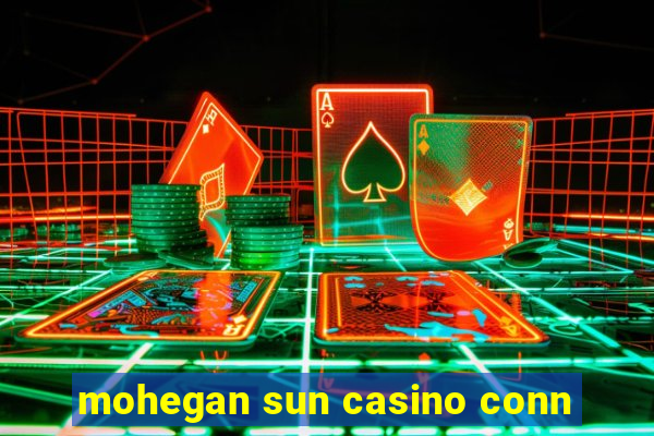 mohegan sun casino conn