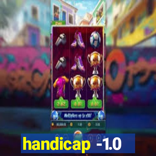 handicap -1.0