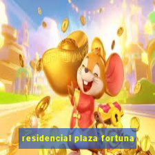 residencial plaza fortuna