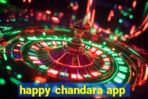 happy chandara app