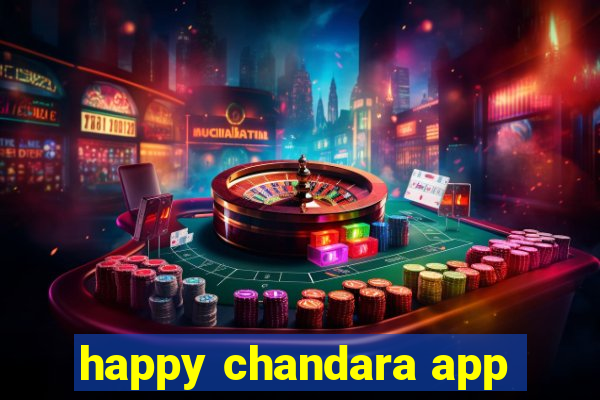 happy chandara app