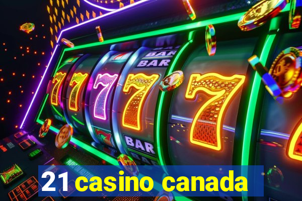 21 casino canada