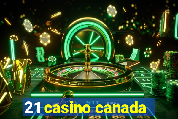 21 casino canada