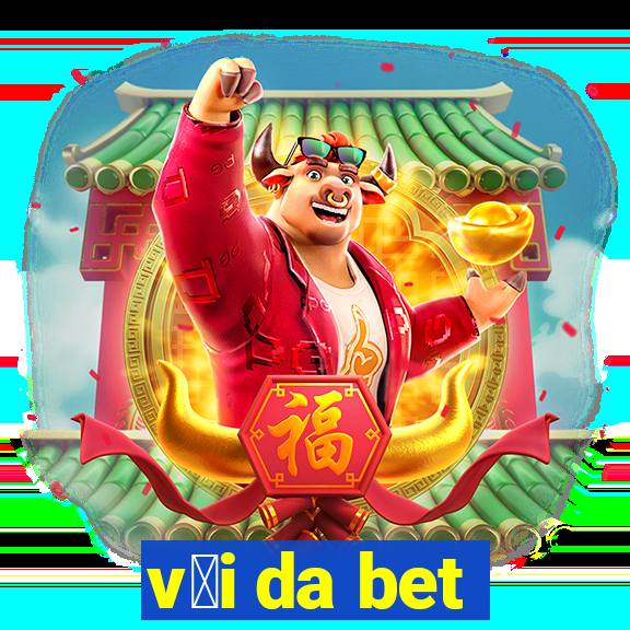 v茅i da bet