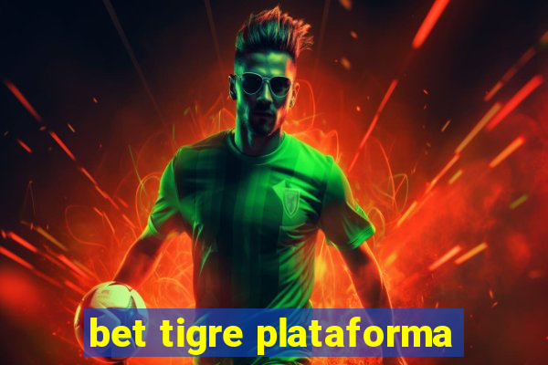 bet tigre plataforma