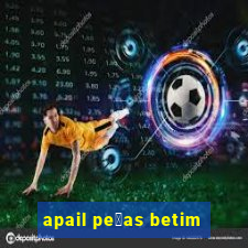 apail pe莽as betim