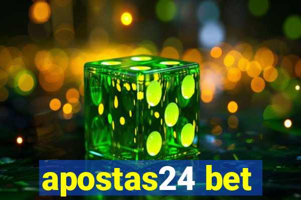 apostas24 bet