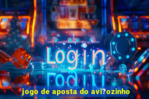 jogo de aposta do avi?ozinho