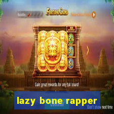 lazy bone rapper