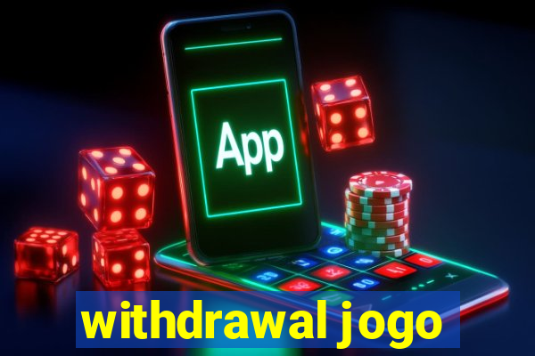 withdrawal jogo