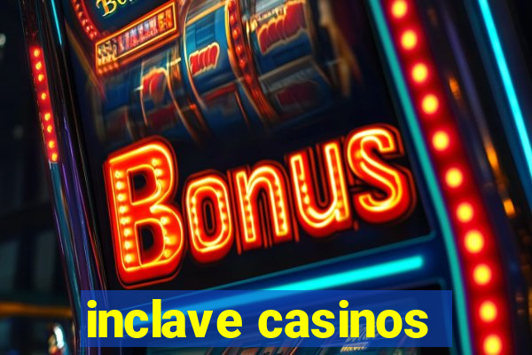 inclave casinos