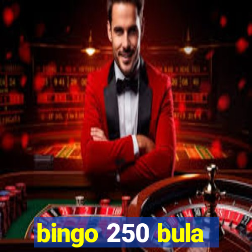 bingo 250 bula