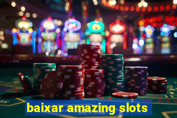 baixar amazing slots