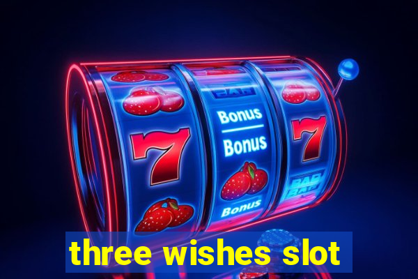 three wishes slot