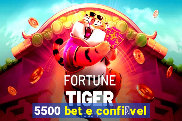 5500 bet e confi谩vel