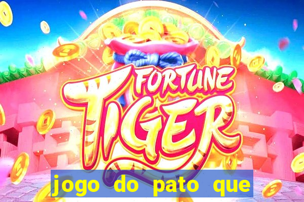 jogo do pato que ganha dinheiro