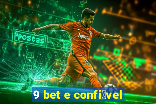 9 bet e confi谩vel