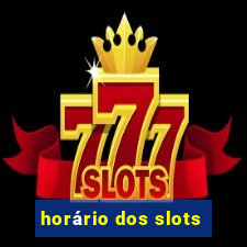 horário dos slots