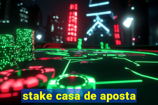 stake casa de aposta