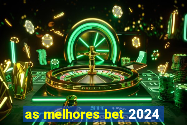 as melhores bet 2024